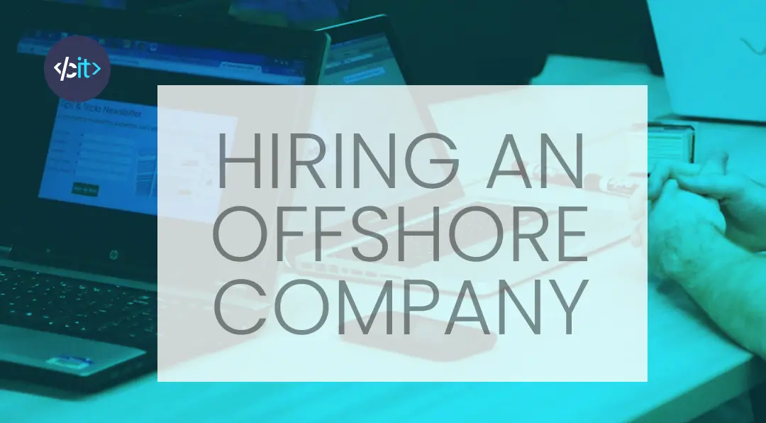 5 things you should be clear about when hiring an offshore development company