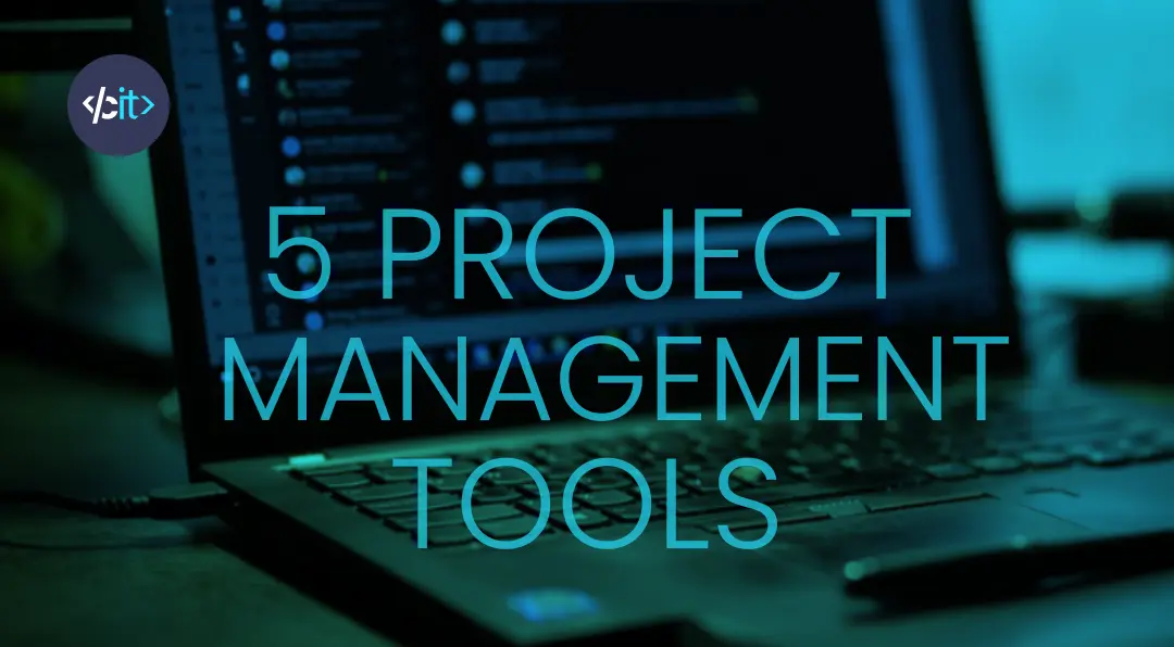 Project Management Tools: The best ally for your organization