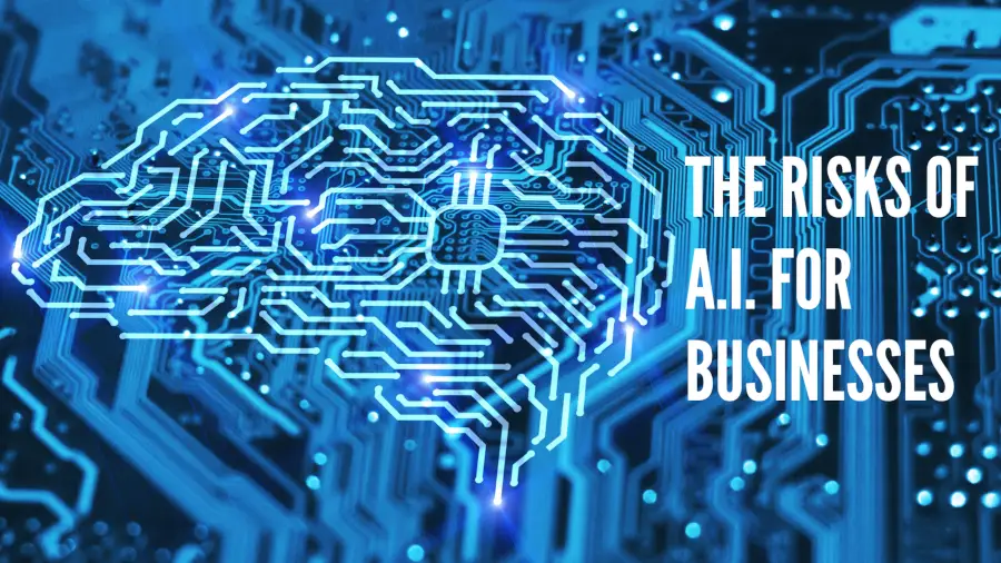 The Risks of A.I. for Businesses