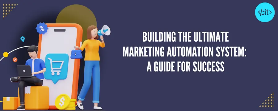 Building the Ultimate Marketing Automation System