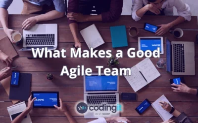 An Agile team working together at a table, a text that says “What Makes a Good Agile Team” in the middle, and the Coding IT logo under it
