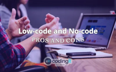 A person gesturing with a laptop in the background displaying an application development interface. A text overlay reads “Low-code and No-code: Pros and Cons” and CodingIT’s logo