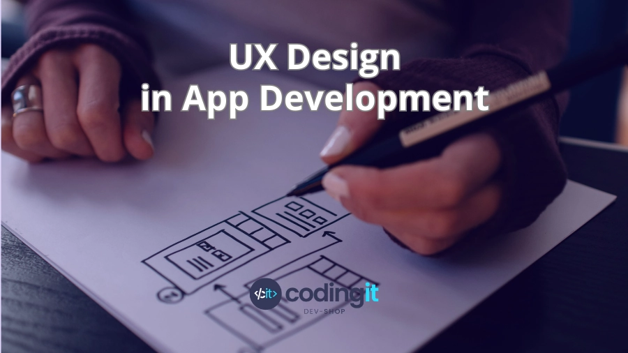 The Importance of UX in App Development