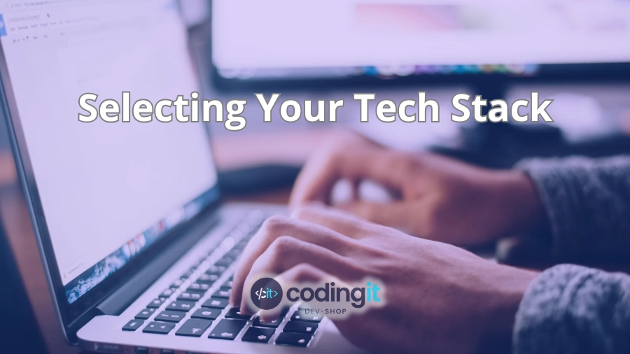 Factors to Consider When Selecting the Best Tech Stack for You